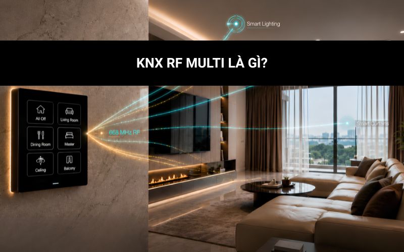 KNX RF Multi là gì? Giải pháp KNX không dây dễ lắp đặt